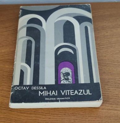 Octav Dessila - Mihai Viteazul (trilogie dramatică) foto