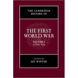 The Cambridge History of the First World War: Volume 1, Global War - Jay Winter