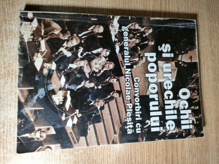 Ochii si urechile poporului. Convorbiri cu generalul Nicolae Plesita AUTOGRAF -Dialoguri consemnate de Viorel Patrichi in perioada apr 1999 - ian 2001
