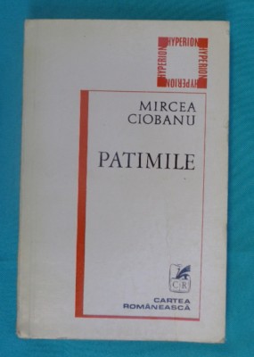 Mircea Ciobanu &amp;ndash; Patimile ( antologie ) foto