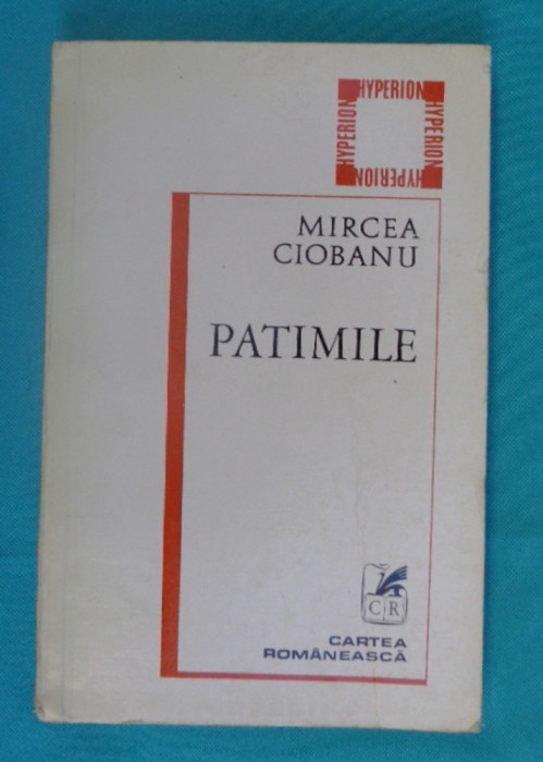 Mircea Ciobanu &ndash; Patimile ( antologie )