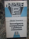 GHITA IONESCU - INVESTIGAREA COMPARATIVA A POLITICII COMUNISTE