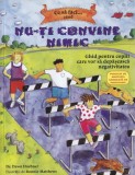 Dr. Dawn Huebner - Ce sa faci... cand nu-ti convine nimic. Ghid pentru copiii
