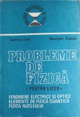 PROBLEME DE FIZICA PENTRU LICEU. FENOMENE ELECTRICE SI OPTICE. ELEMENTE DE FIZICA CUANTICA. FIZICA NUCLEULU-217686 foto