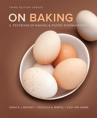 On Baking: A Textbook of Baking and Pastry Fundamentals