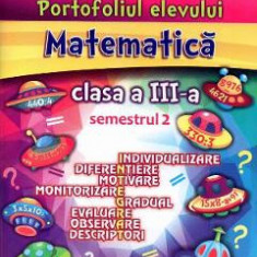 Portofoliul elevului. Matematica - Clasa 3 Sem. 2 - Elena Nica, Diana Serban