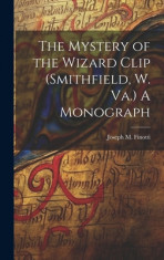 The Mystery of the Wizard Clip (Smithfield, W. Va.) A Monograph foto