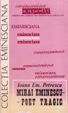 Ioana Em. Petrescu - Mihai Eminescu. Poet tragic