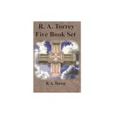 R. A. Torrey Five Book Set - How To Pray, The Person and Work of The Holy Spirit, How to Bring Men to Christ,: How to Succeed in The Christian Life, T