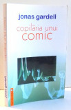 COPILARIA UNUI COMIC de JONAS GARDELL , 2004