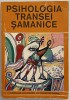 Psihologia Transei Samanice - Ion Manzat (1999, 218 pagini) - Dezvoltare Personala
