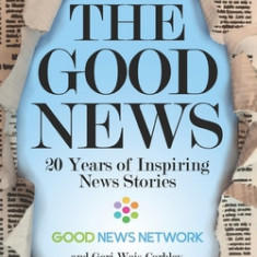 ... And Now, The Good News: 20 Years of Inspiring News Stories