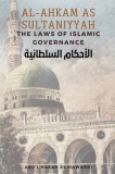 Al - Ahkam As Sultaniyyah: The Laws of Islamic Governance: English Translation of the Classical Arabic Text &amp;#1575;&amp;#1604;&amp;#1575;&amp;#1581;&amp;#1603;&amp;#