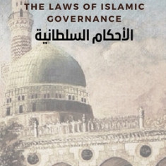 Al - Ahkam As Sultaniyyah: The Laws of Islamic Governance: English Translation of the Classical Arabic Text &#1575;&#1604;&#1575;&#1581;&#1603;&#