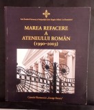Marea refacere a Ateneului Rom&acirc;n ( 1990-2003)
