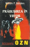 William P. Sanders - Prăbușirea &icirc;n viitor. Accidentul OZN, Alta editura