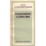 Ion Dragan - Interdisciplinaritatea si stiintele umane. Idei contemporane - 134489