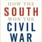 How the South Won the Civil War: Oligarchy, Democracy, and the Continuing Fight for the Soul of America