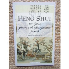 Richard Webster - Feng Shui. 101 sfaturi pentru a va aduce fericirea in casa