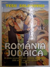 ROMANIA JUDAICA , O ISTORIE NECONVENTIONALA A EVREIELOR DIN ROMANIA , 2000 DE ANI DE EXISTENTA CONTINUA de TESU SOLOMOVICI , VOL II , 2001 foto