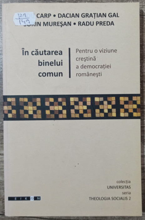 In cautarea binelui comun - Radu Carp, Dacian Gratian Gal, Sorin Muresan