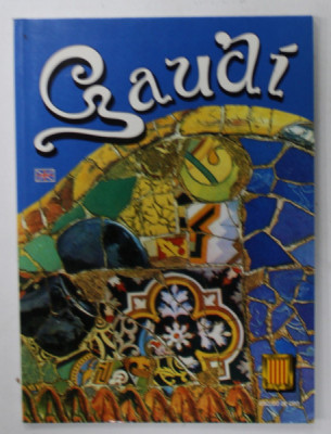 GAUDI , ALBUM DE PREZENTARE TURISTICA IN LIMBA ENGLEZA , 2002 foto