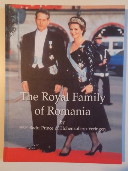 THE ROYAL FAMILY OF ROMANIA by HSH RADU PRINCE OF HOHENZOLLERN - VERINGEN , 2004