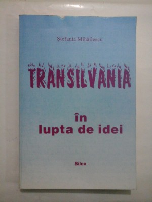 TRANSILVANIA in lupta de idei - Stefania Mihailescu foto