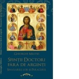 Sfintii Doctori fara de arginti -Sinaxarele lor si Paraclisele - Caroline Raluca Ghetu