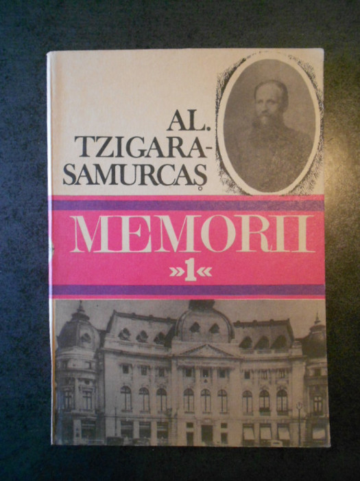 ALEXANDRU TZIGARA SAMURCAS - MEMORII volumul 1 (1872-1910)