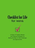 Checklist for Life for Teens: 40 Days of Timeless Wisdom &amp; Foolproof Strategies for Making the Most of Life's Challenges and Opportunities