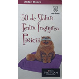 50 DE SFATURI PENTRU INGRIJIREA PISICII-ARDEN MOORE-250250