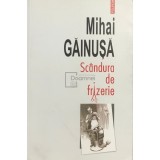 Mihai Gainusa - Scandura de frizerie (Editia: 2010)