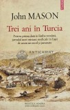 Trei ani in Turcia - 2010 - John Mason (L263), Polirom