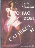 O Fac Zob! Calibrul 22 - Carlo Manzoni (1991, Azur) - Carte Politista, Romana, Paperback, 279 Pagini