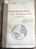 E. 1 Carte Strabatand Oceanul Atlantic spre America de Sud - Mihail Negru - Jurnal de bord, Ed. Cultura Romaneasca, Veche 1935