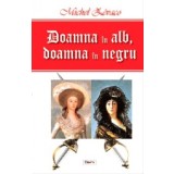 Doamna in alb, doamna in negru - Michel Zevaco