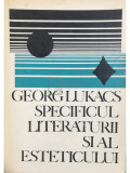 Georg Lukacs - Specificul literaturii și al esteticului (editia 1969)