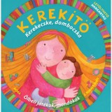 Kerek&iacute;tő - Kerekecske, dombocska - &Ouml;lbeli j&aacute;t&eacute;kok, mond&oacute;k&aacute;k let&ouml;lthető hanganyaggal - J. Kov&aacute;cs Judit