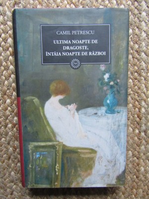 Ultima noapte de dragoste, intaia noapte de razboi - Camil Petrescu (Editura Jurnalul, 2009) foto