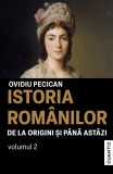 Istoria romanilor de la origini si pana astazi Vol.2 - Ovidiu Pecican, Editie in limba romana