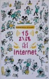 15 Zile Fara Internet - Sophie Rigal Goulard | Carte pentru Copii | Editia 2019 | Paperback | Romana