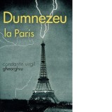 Dumnezeu la Paris - Constantin Virgil Gheorghiu