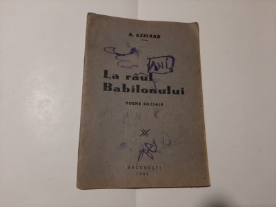 A. Axelrad - La r&amp;acirc;ul Babilonului - Poeme sociale - 1945 foto