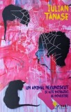 Un animal necunoscut si alte patruzeci de povestiri - Iulian Tanase | Carte