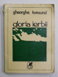 GLORIA IERBII de GHEORGHE TOMOZEI , poezii , 1975 , COTORUL CU URME DE UZURA