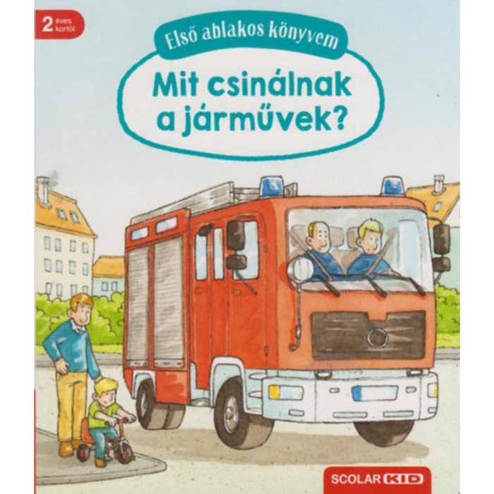Első ablakos k&ouml;nyvem - Mit csin&aacute;lnak a j&aacute;rművek? - Susanne Gernh&auml;user