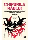 Cumpara ieftin Chipurile raului. Demascarea celor mai infricosatori criminali in serie din lume/Dominic Utton