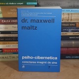 Dr. MAXWELL MALTZ - PSIHO-CIBERNETICA : CORECTAREA IMAGINII DE SINE , EDITIA A II-A , REVIZUITA , 2017 *