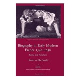 Biography in early modern France, 1540-1630